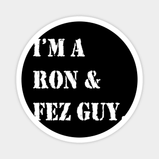 I'm a Ron and Fez  Guy Magnet